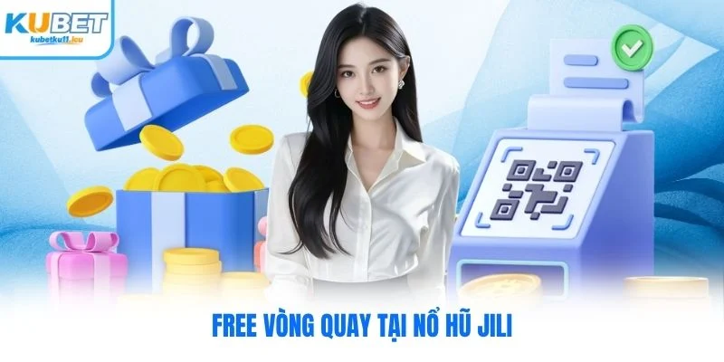Free vòng quay tại nổ hũ jili