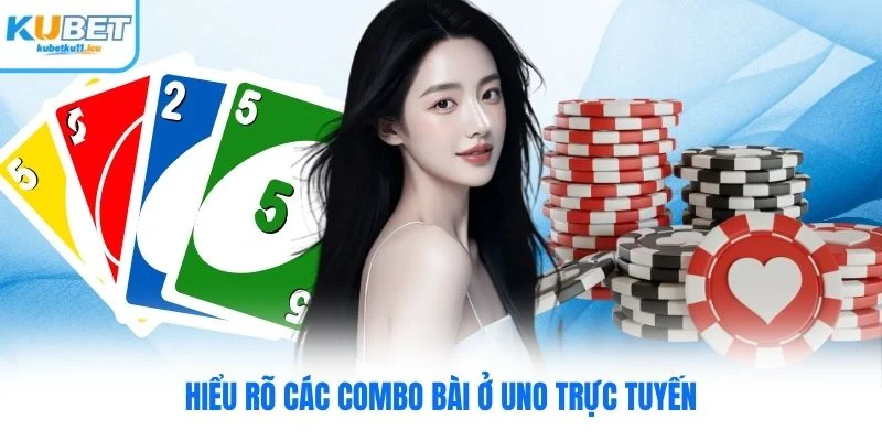 Hiểu rõ các combo bài ở uno trực tuyến