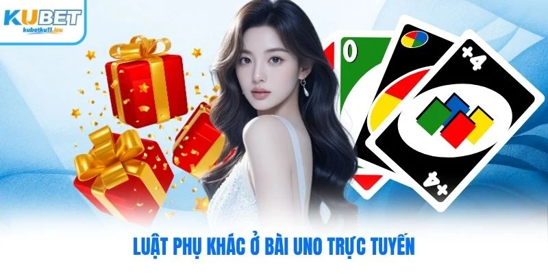 Luật phụ khác ở bài uno trực tuyến