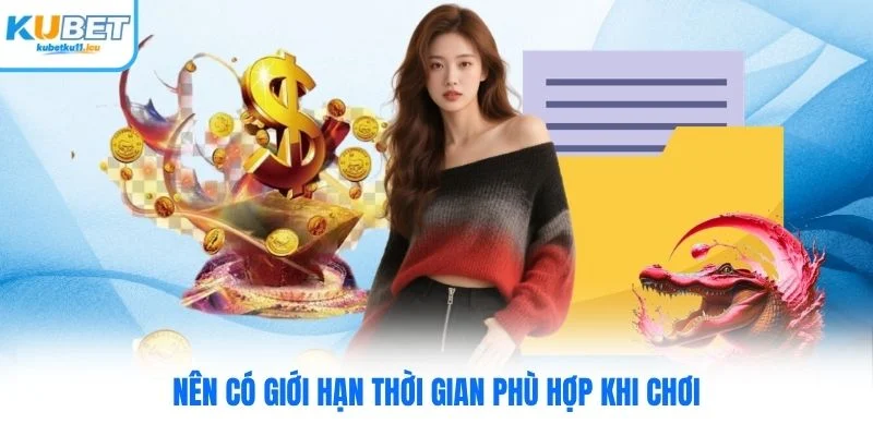 Nên có giới hạn thời gian phù hợp khi chơi