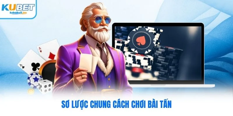 Sơ lược chung cách chơi bài tấn