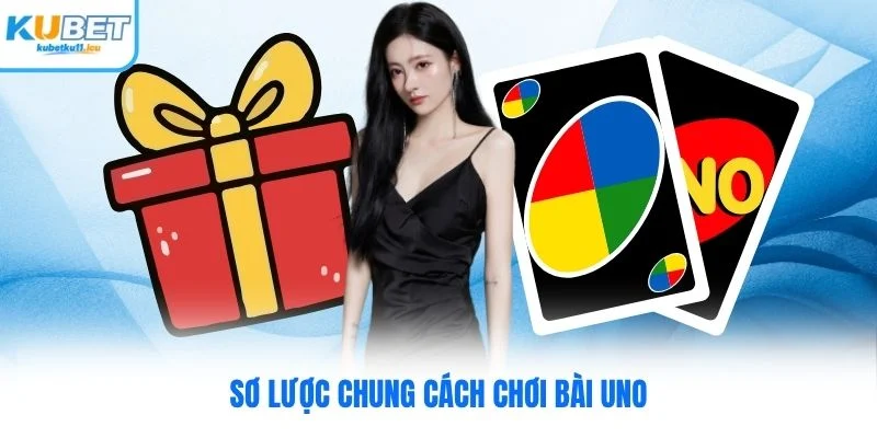 Sơ lược chung cách chơi bài uno