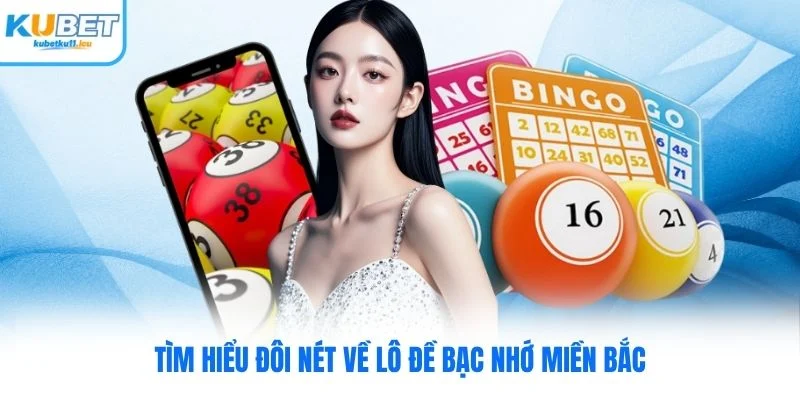 Tìm hiểu đôi nét về lô đề bạc nhớ miền Bắc