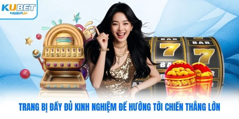 Trang bị đầy đủ kinh nghiệm để hướng tới chiến thắng lớn